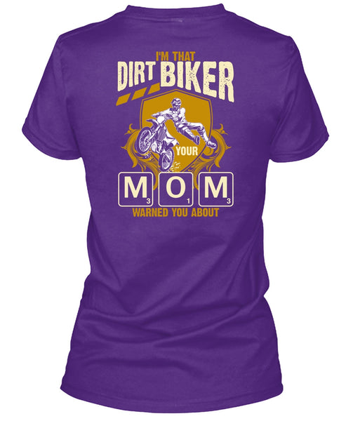 I'm That Dirt Biker Your Mom T Shirt, Being A Biker T Shirt