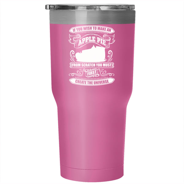 If You Wish To Make An Apple Pie Tumbler 30 oz Stainless Steel, You Must First Create The Universe Travel Mug