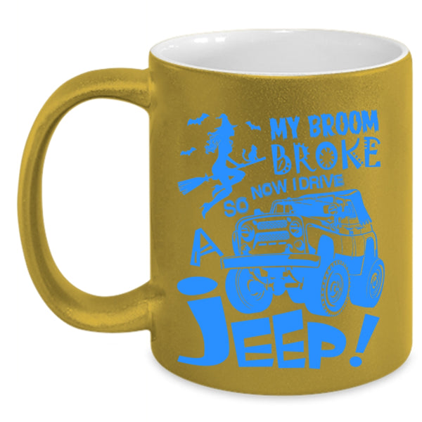 Now I Drive A Jeep Coffee Mug, My Broom Broke Accent Mug