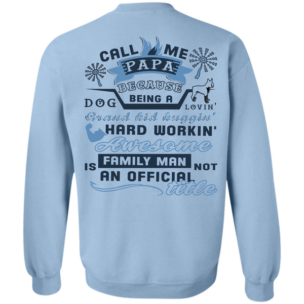 Being A Daddy T Shirt, Call Me Papa Because Being A Dog Loving Grandkid Sweatshirt