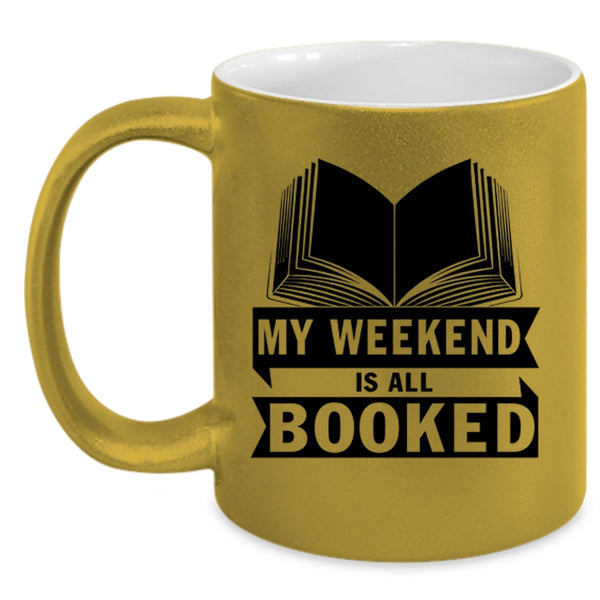 Cool Gift For Book Reader Coffee Mug, My Weekend Is All Booked Accent Mug
