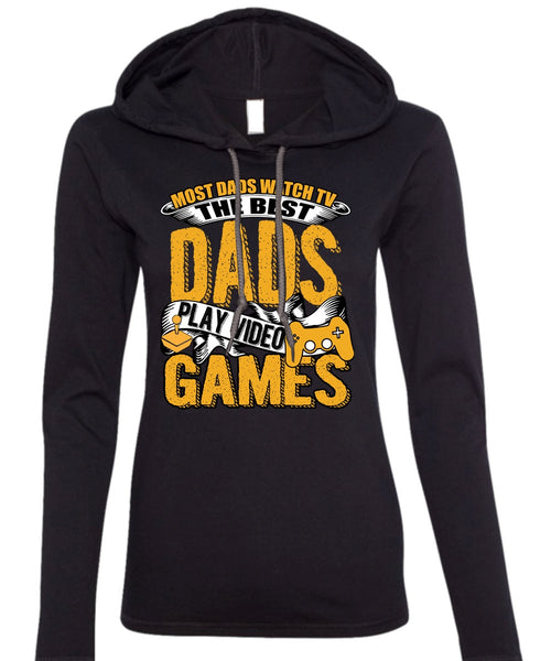 Most Dads Watch TV T Shirt, Play Video Games T Shirt (Anvil Ladies Ringspun Hooded)