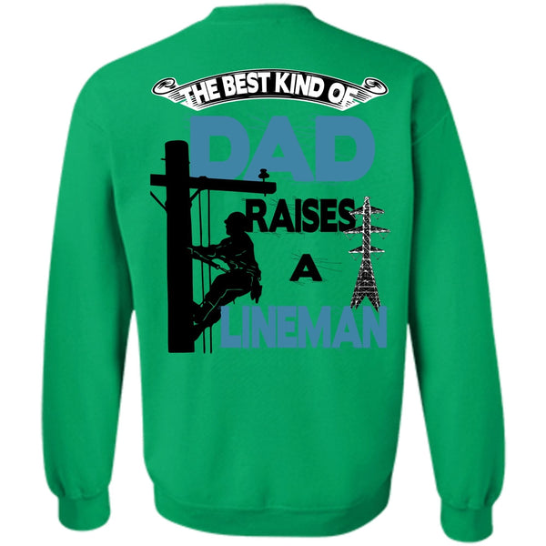 Being A Lineman T Shirt, The Best Kind Of Dad Raises A Lineman Sweatshirt