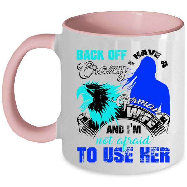 I Love German Wife Coffee Mug, I Have A Crazy German Wife Accent Mug