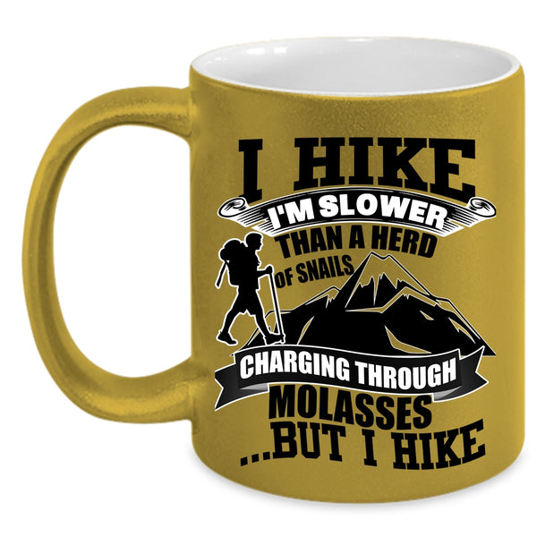 I Hike Coffee Mug, I Hike I'm Slower Than A Herd Of Snails Accent Mug