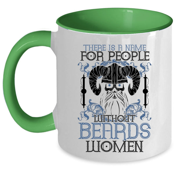 Cool Bearded Coffee Mug, There Is A Name For People With Out Beards Accent Mug
