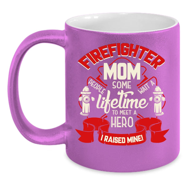 Firefighter Mom Coffee Mug, I Raise A Firefighter Mom Coffee Cup