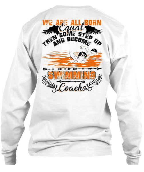 Become Swimming Coach T Shirt, We Are All Born Equal T Shirt