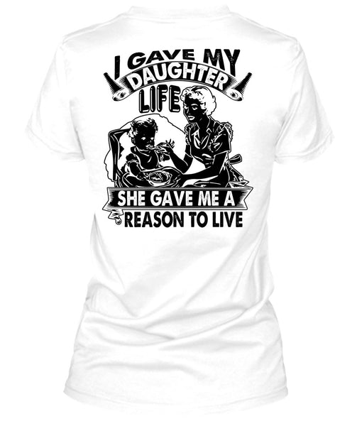 I Gave My Daughter Life T Shirt, I Love Daughter T Shirt