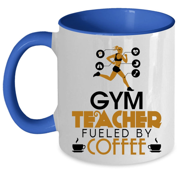 Cute Gym Teacher Coffee Mug, Gym Teacher Fueled By Coffee Accent Mug