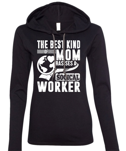 The Best Kind Mom Raises A Social Worker T Shirt, Being A Mom T Shirt (Anvil Ladies Ringspun Hooded)