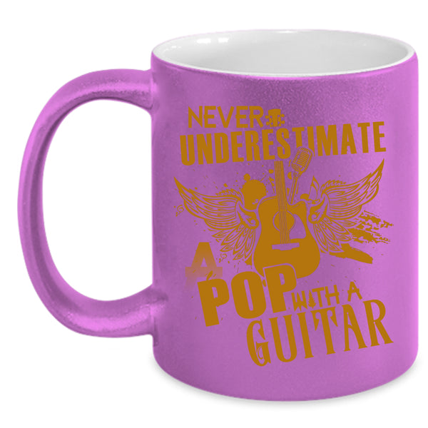 Never Underestimate Coffee Mug, A Pop With A Guitar Coffee Cup