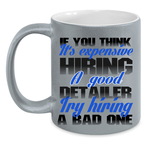 Funny Coffee Mug, It's Expensive Hiring A Good Detailer Accent Mug