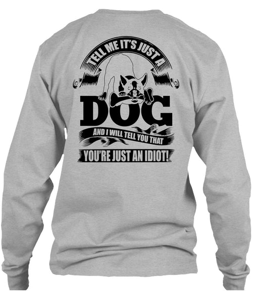 Tell Me It Just A Dog T Shirt, I Love Idiot T Shirt