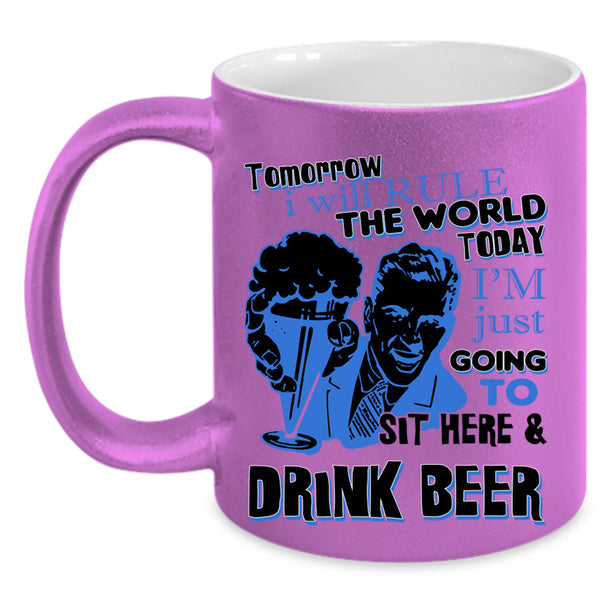Funny Coffee Mug, I'm Just Going To Sit Here And Drink Beer Accent Mug