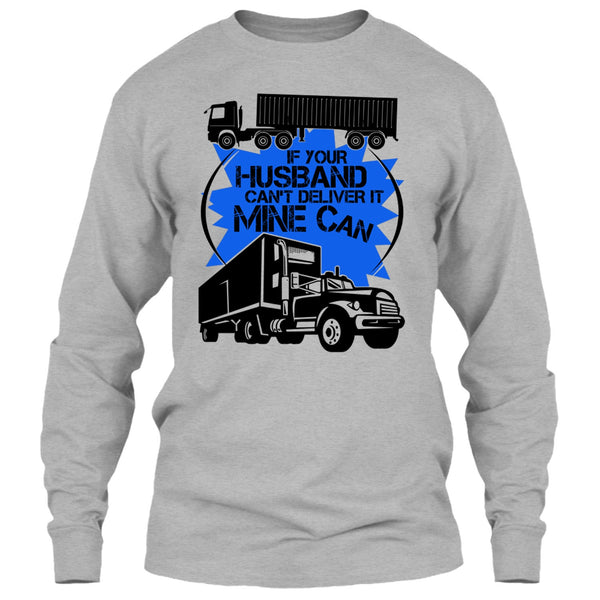If Your Husband Can't Deliver T Shirt, My Trucker T Shirt