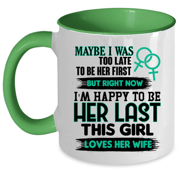 This Girl Loves Her Wife Coffee Mug, I'm Happy To Be Her Last Accent Mug