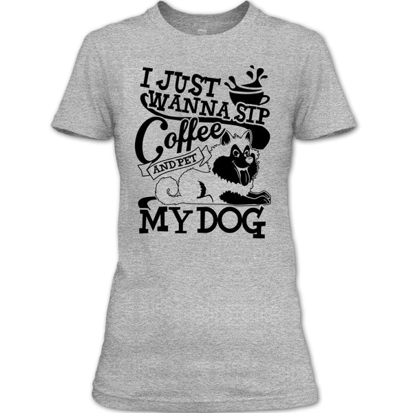 I Just Wanna Sip Coffee T Shirt, I Am A Dog Lover T Shirt