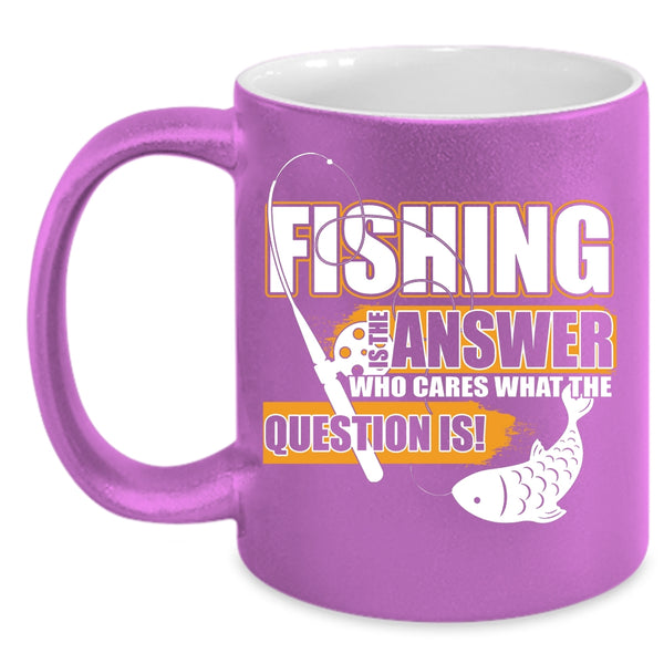 Fishing Is The Answer Coffee Mug, Funny Gift For Fisher Coffee Cup