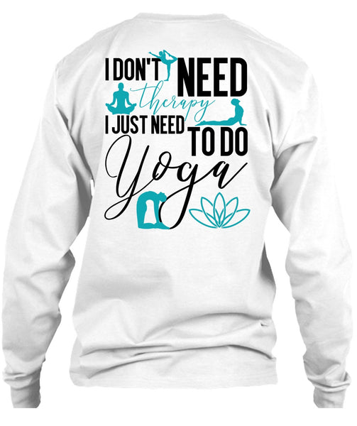 I Don't Need Therapy T Shirt, I Love Yoga T Shirt