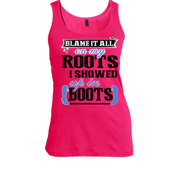 Blame It All On My Roots T Shirt, Coolest My Boots T Shirt, Awesome t-shirts