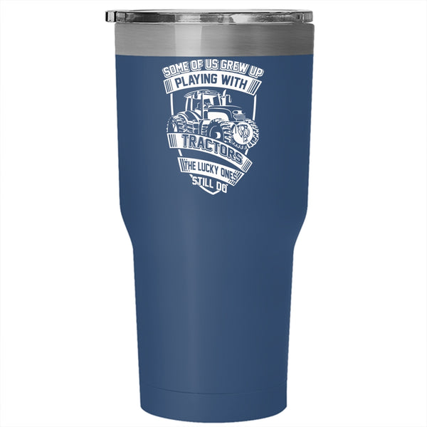 Some Of Us Grew Up Playing With Tractors Tumbler 30 oz Stainless Steel, Funn Tractors Travel Mug