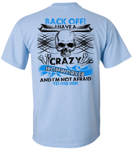 I Have A Crazy Ironworker T Shirt, I Love Ironworker T Shirt
