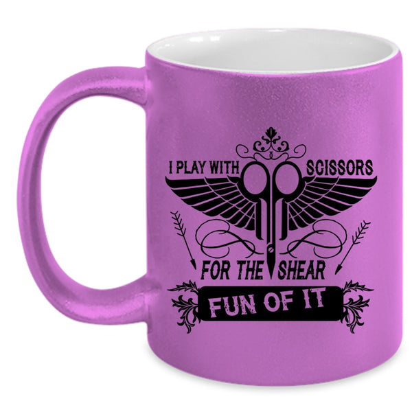 Funny Hairstylist Coffee Mug, I Play With Scissors For The Shear Fun Of It Accent Mug