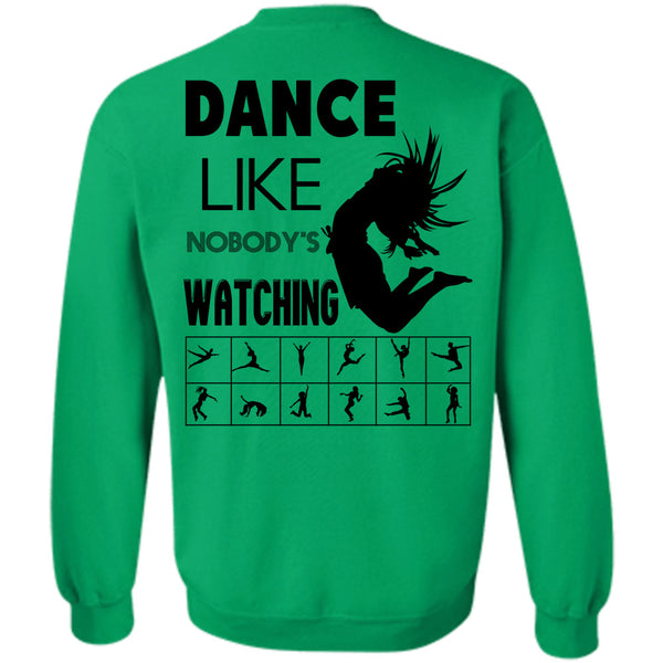 Being A Dancer T Shirt, Dance Like Nobody's Watching Sweatshirt