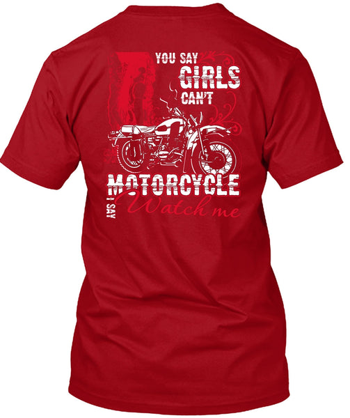 You Say Girls Can't Motorcycle T Shirt, I Say Watch Me T Shirt