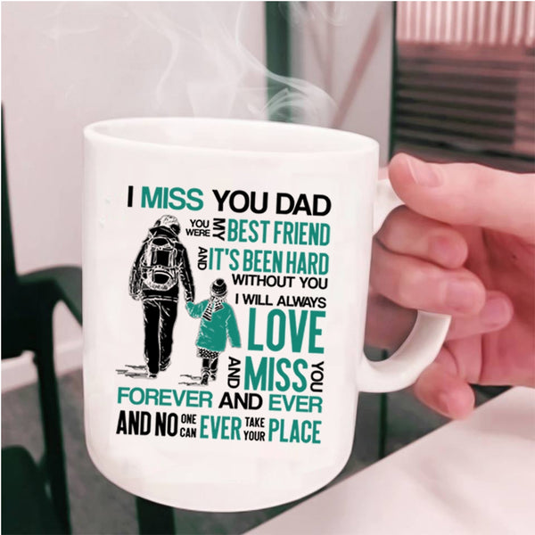 You Were My Best Frined Coffee Mug, I Miss You Dad Cup