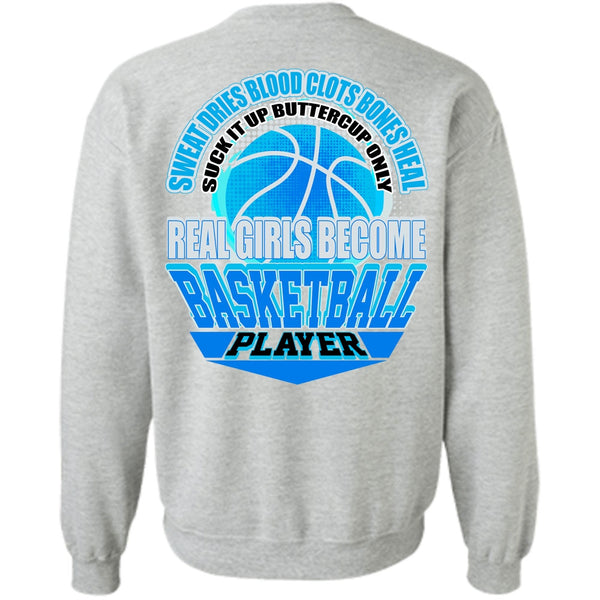 I Love Basketball T Shirt, Real Girls Become Basketball Player Sweatshirt