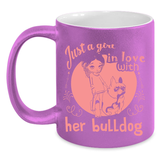 Just A Girl In Love With Her Bulldog Mug, My Bulldog Cup