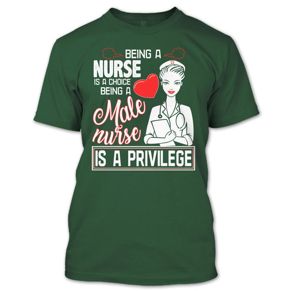 Being A Nurse Is A Choice T Shirt, Being A Nurse Is A Privilege T Shirt