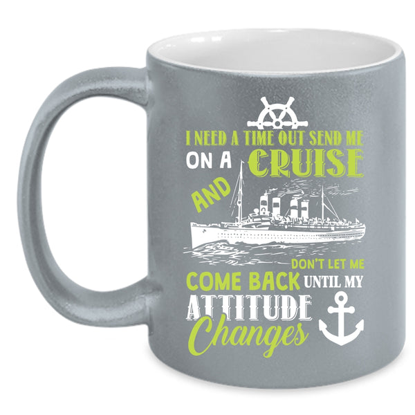 Send Me On A Cruise Don't Let Me Come Back Coffee Mug, Outdoor Coffee Cup