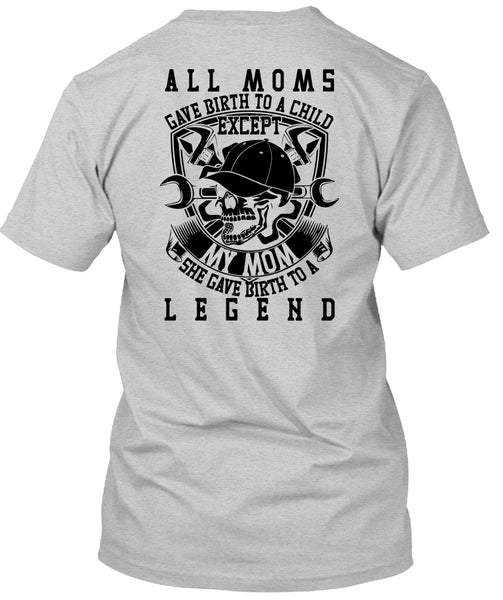 All Moms Gave Birth To A Child T Shirt, Being A Mechanic T Shirt