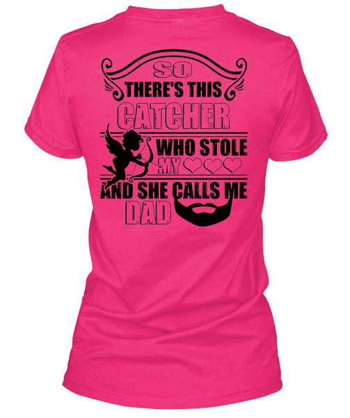 So There's This Catcher Who Stole My Heart T Shirt, Being A Daddy T Shirt