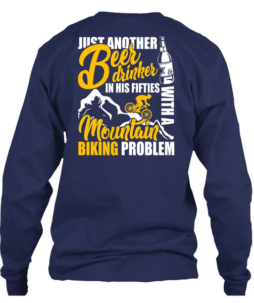 Mountain Biking Problem T Shirt, Beer Drinker T Shirt