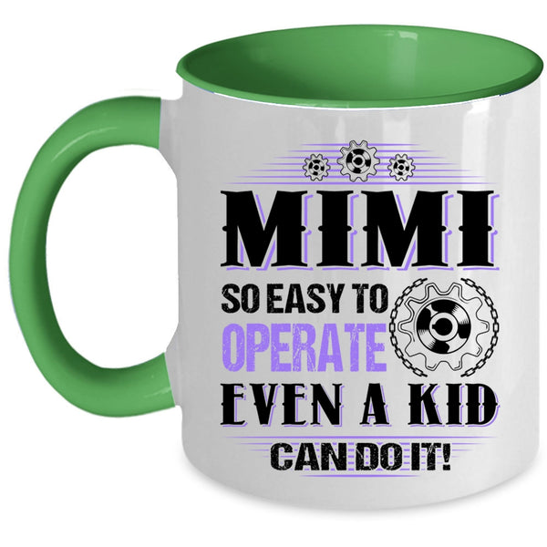 Cute Mimi Coffee Mug, Mimi So Easy To Operate Even A Kid Can Do It Accent Mug