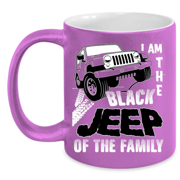 I Am The Black Jeep Of The Family Coffee Mug, My Family Coffee Cup