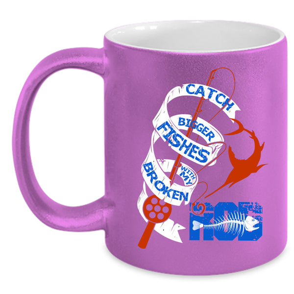 Catch Bigger Fishes With My Broken Rod Coffee Mug, Funny Fishing Coffee Cup
