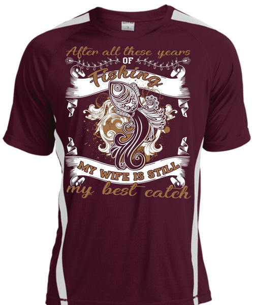 My Wife Is Still My Best Catch T Shirt, After All These Years Of Fishing T Shirt, Cool Shirt
