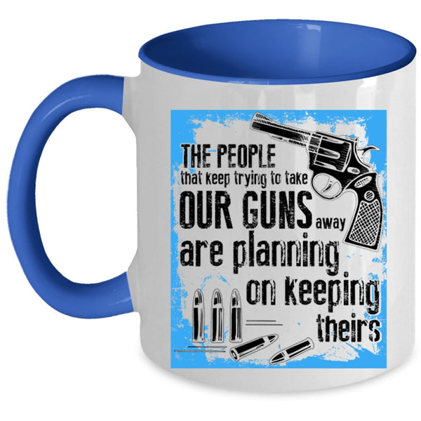 Funny Gunner Coffee Mug, The People Keep Trying To Take Our Guns Accent Mug