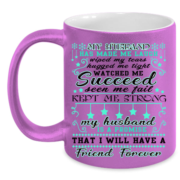 My Husband Coffee Mug, My Husband Has Made Me Laugh Accent Mug