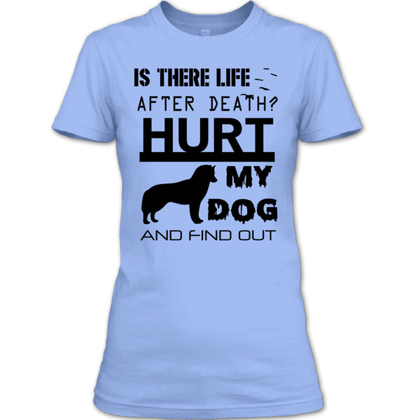 Is There Life After Death T Shirt, I Am A Dog Lover T Shirt
