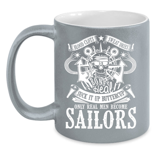 Only Real Men Become Sailors Coffee Mug, I Love Being A Sailor Coffee Cup