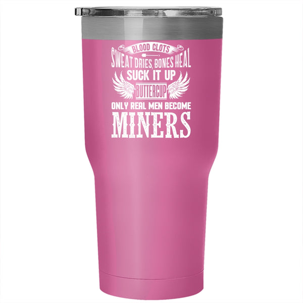 Only Real Men Become Miners Tumbler 30 oz Stainless Steel, Gift For Husband Travel Mug
