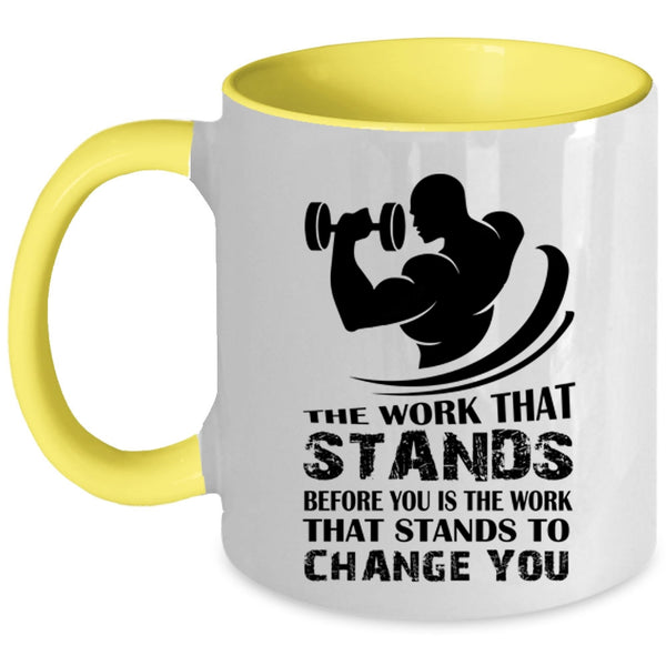 Cool Coffee Mug, The Work That Stands Before You Is The Work Accent Mug