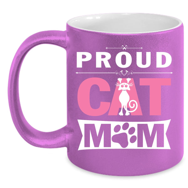 Proud Cat Mom Cup, Cool Gift For My Girl Mug