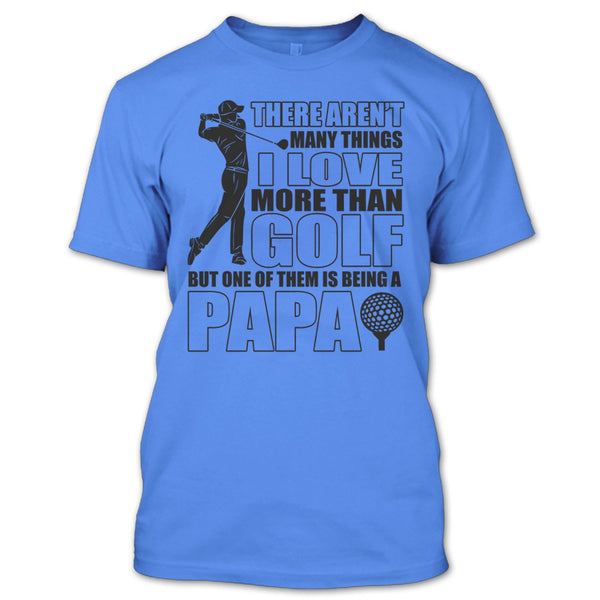 I Love More Than Golf T Shirt, Coolest Papa Ever T Shirt